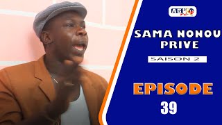 SAMA NONOU PRIVE saison 2 Episode 39  **VOSTFR**