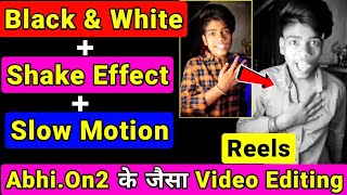 Black and white + Shake Effect + Slow Motion | Abhi.on ke jaisa video kaise banaye | Abhi.on2