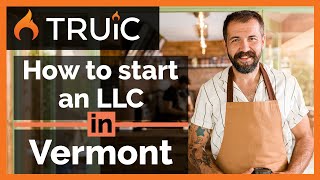 Vermont LLC - How to Start an LLC in Vermont - Short Version