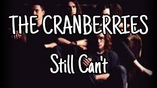 THE CRANBERRIES - Still Can't (Lyric Video)