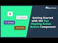 Getting Started with the Vue Floating Action Button Component