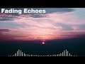 Fading Echoes | Melodic Emotional EDM