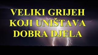 VELIKI GRIJEH KOJI UNIŠTAVA DOBRA DJELA