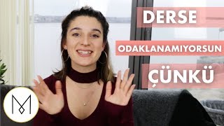 Derse Odaklanamıyorsun Çünkü...