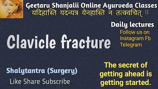 clavicle Fracture, shalytantra final year lecture  Ayurveda Geetaru Shanjalii Online Classes BAMS