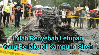 Punca Sebenar Letupan Kampung Sireh Di Kenalpasti