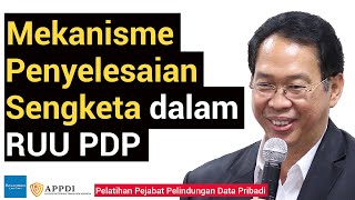 Mekanisme Penyelesaian Sengketa dalam RUU PDP