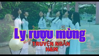 Truyện ngắn Tác giả H\u0026M - Ly rượu mừng