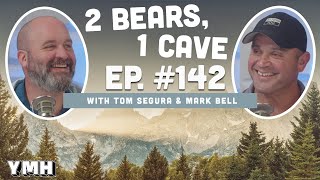 Ep. 142 | 2 Bears, 1 Cave w/ Tom Segura & Mark Bell