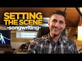 Setting The Scene | Songwriting with Raef