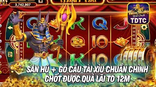 Nổ hũ - quay hũ | săn hũ + gõ cầu tài xỉu chuẩn chỉnh chốt được quả lãi to 12m | nổ hũ iwin