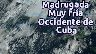 En occidente de #Cuba madrugada muy fria este sábado