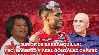 JUNIOR DE BARRANQUILLA: TEO, GAMERO Y LOS SECRETOS DE SU HISTORIA CON ABEL GONZÁLEZ CHÁVEZ