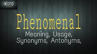 Word of the day- Phenomenal