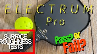 Electrum Pro - Pass or Fail? [Real Surface Roughness Test] Pickleball Paddle