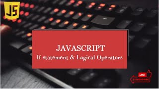 JavaScript If Statement & Logical Operator | Tutorial 6