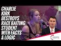 Charlie Kirk Destroys Race Baiting Student With Facts and Logic