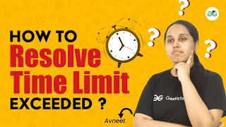 How to Resolve Time Limit Exceeded | GeeksforGeeks School