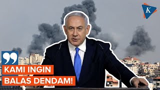 Israel Nyatakan Perang dengan Palestina, Netanyahu: Kami Ingin Balas Dendam!
