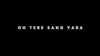 Tere Sang Yaara|Love Song Hindi WhatsApp Status Black Screen Lyrics Status