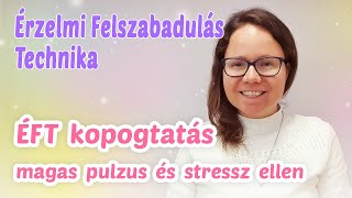 ÉFT Kopogtatás magas pulzus és stressz ellen | Érzelmi Felszabadulás Technika