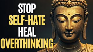 Buddhist Teachings on Mental Freedom: Zen Buddhism Practice to Stop Self-Hate & Overthinking
