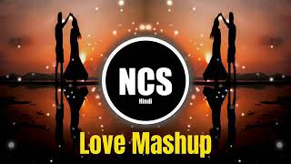Love Mashup Love Song |NCS Hindi |No copyright songs hindi| love songs hindi ncs hindi