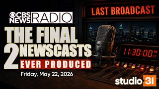 CBS News Radio — The Final 2 Newscasts Ever Produced, 5/22/2026