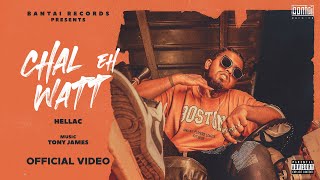 HELLAC - CHAL EH WATT (PROD. TONY JAMES) | OFFICIAL MUSIC VIDEO | BANTAI RECORDS