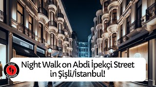 Night Walk on Abdi İpekçi Street in Şişli/İstanbul! | 4K Walking Tour