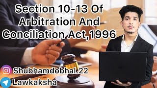 Section 10-13 of Arbitration and Conciliation Act,1996 🎓🎓@Lawkaksha