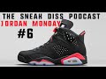 the sneak diss podcast – mj monday jordan 6 edition