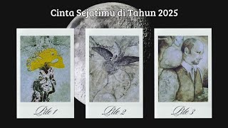 💙 Cinta Sejatimu di Tahun 2025 • Dan Kenapa Dia Mencintaimu? ✨ (Pilih Kartu)