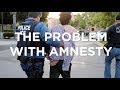 The Problem with Amnesty