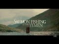 Salmon Fishing in the Yemen - Trailer