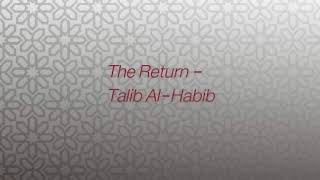 The Return- Talib Al-Habib (Lyrics)- Nasheed