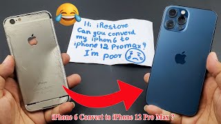 iPhone 6 Convert to iPhone 12 Pro Max ? Restore iphone 6 Destroyed Phone