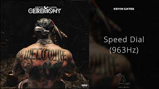 Kevin Gates - Speed Dial (963Hz)