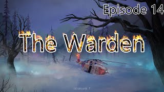 The Warden Ep 14 (The Long Dark)