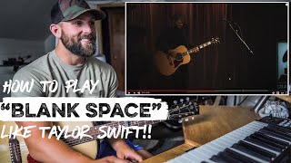 How To Play "Blank Space" LIKE TAYLOR SWIFT | REACTION + Guitar Tutorial and CHORDS