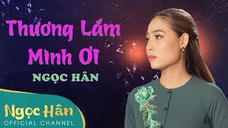 Thương Lắm Mình Ơi | Ngọc Hân