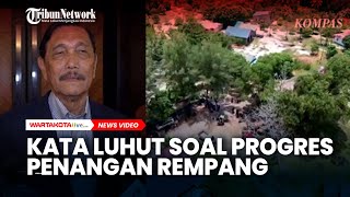 Menko Marves Luhut Angkat Bicara Terkait Progres Penanganan Polemik Pulau Rempang