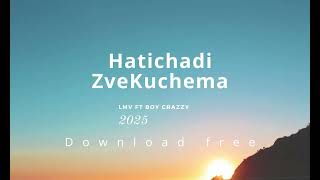 Lmv ft Boy Crazzy - Hatichadi Zvekuchema