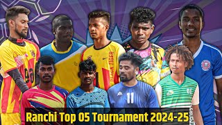 Ranchi Top 05 Football Tournament 2024-25 | Ranchi Football Tournament