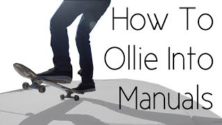 How To Ollie Into Manuals