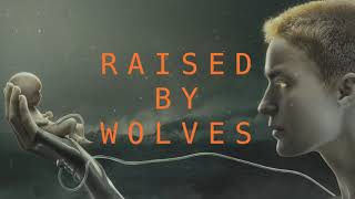 Raised by Wolves - Main Theme (OPENING TITLES) by Ben Frost