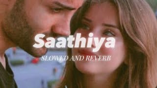 Saathiya (Singham Slowed+Reverb LoFi ShreyaGhoshal