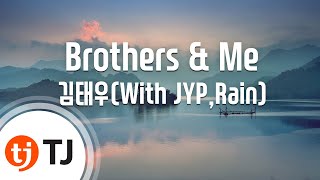 [TJ노래방] Brothers \u0026 Me - 김태우(With JYP,Rain) (Brothers \u0026 Me - Gim Tae Woo(With JYP,Rain) / TJ Karaoke