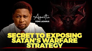 HOW TO KNOW AND EXPOSE SATANIC WARFARE STRATEGY - APOSTLE FEMI LAZARUS #apostlefemilazarus