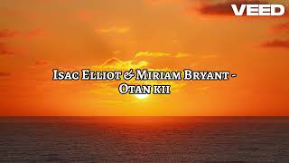 Isac Elliot \u0026 Miriam Bryant - Otan kii (Lyrics)